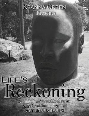 Life's Reckoning: A comprehensive workbook series for life management - Volume IV Life's Business Plan