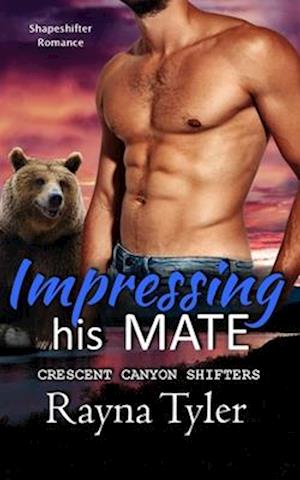 Impressing His Mate: Shapeshifter Romance