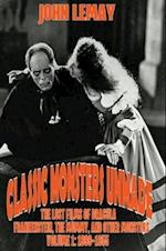 Classic Monsters Unmade: The Lost Films of Dracula, Frankenstein, the Mummy, and Other Monsters (Volume 1: 1899-1955) 