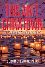 This Ain't Chinatown: A Murder Mystery 