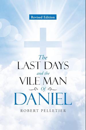 The Last Days and The Vile Man of Daniel