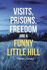 Visits, Prisons, Freedom and a Funny Little Hill