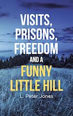 Visits, Prisons, Freedom and a Funny Little Hill 