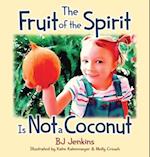 The Fruit of the Spirit is Not a Coconut 