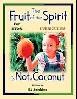 The Fruit of the Spirit is Not a Coconut Curriculum 