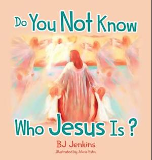 Do You Not Know Who Jesus Is? for Kids