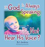 If God is Always Speaking Why Can I NOT Hear His Voice? 