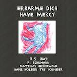 Erbarme dich - Have Mercy 