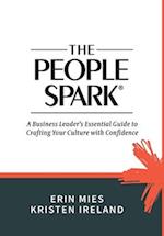 THE PEOPLE SPARK: A Business Leader's Essential Guide to Crafting Your Culture With Confidence 