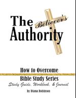 The Believer's Authority: How to Overcome Bible Study Series 