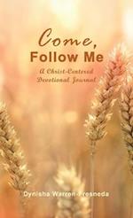 Come, Follow Me (A Christ-Centered Devotional Journal) 
