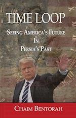 Time Loop: Predicting America's Near Future Through Persia's Ancient Past 