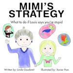 MIMI'S STRATEGY What to do if Louis says you're stupid