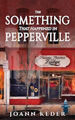 The Something That Happened in Pepperville 