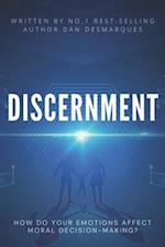 Discernment: How Do Your Emotions Affect Moral Decision-Making? 