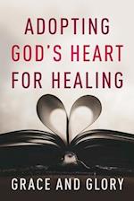 Adopting God's Heart for Healing 