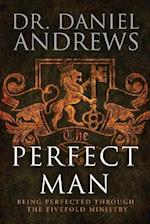 The Perfect Man: Being Perfected Through The Fivefold Ministry 