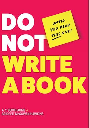 Do Not Write a Book...Until You Read This One