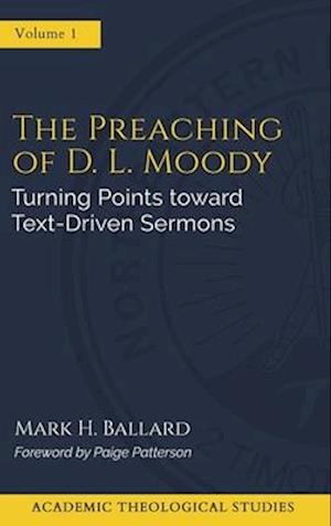 The Preaching of D. L. Moody: Turning Points toward Text-Driven Preaching