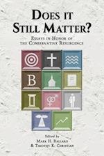 Does it Still Matter?: Essays in Honor of the Conservative Resurgence 