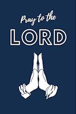 Pray To The LORD 