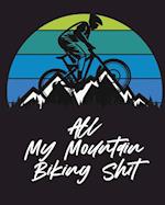 All My Mountain Biking Shit