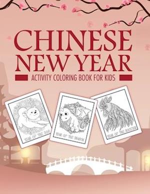 Chinese New Year Activity Coloring Book For Kids : 2021 Year of the Ox | Juvenile | Activity Book For Kids | Ages 3-10 | Spring Festival