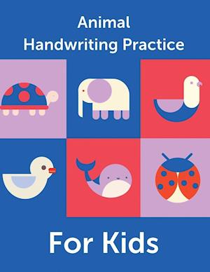 Animal Handwriting Practice For Kids : Animal Alphabet Workbook | Activity Book Ages 3-6 | Handwriting Penmanship