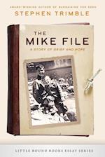 The Mike File : A Story of Grief and Hope 