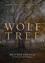 Wolf Tree : An Ecopsychological Memoir in Essays 