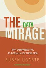 The Data Mirage: Why Companies Fail to Actually Use Their Data 