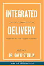 Integrated Delivery: Innovating Leadership for Outstanding Healthcare Outcomes 