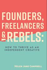 Founders, Freelancers & Rebels: How to Thrive as an Independent Creative 