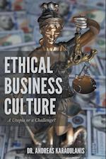 Ethical Business Culture: A Utopia or a Challenge? 