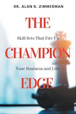 The Champion Edge: Skill Sets That Fire Up Your Business and Life 