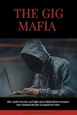 The Gig Mafia: How Small Networks and High-Speed Digital Funds Transfers Have Changed the Face of Organized Crime 