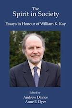 The Spirit in Society: Essays in Honour of William K. Kay 