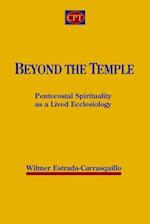 Beyond the Temple: Pentecostal Spirituality as a Lived Ecclesiology 