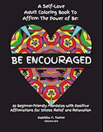 Be Encouraged: A Self-Love Adult Coloring Book to Affirm the Power of Be 