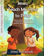 Jesus, Teach Me How to Pray