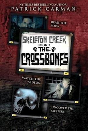 Skeleton Creek #3: The Crossbones: (UK Edition)