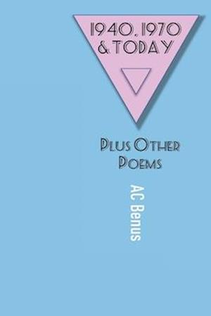 1940, 1970 and Today: Plus Other Poems