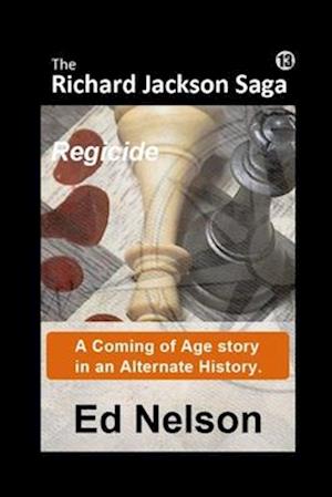 The Richard Jackson Saga: Book 13 : Regicide