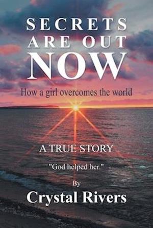 Secrets Are Out Now: How a girl overcomes the world