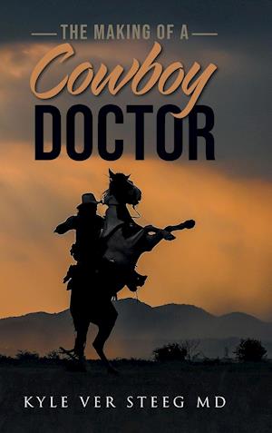 The Making of a Cowboy Doctor