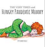 The Very Tired and Hungry Pandemic Mommy 