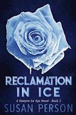 Reclamation in Ice: A Vampire Ice Age Novel 