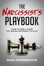 Narcissist's Playbook How to Identify, Disarm, and Protect Yourself from Narcissists, Sociopaths, Psychopaths, and Other Types of Manipulative and Abusive People