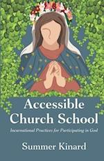 Accessible Church School: Incarnational Practices for Participating in God 