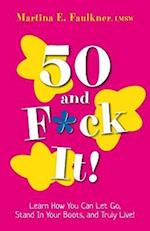 50 and F*ck It! 